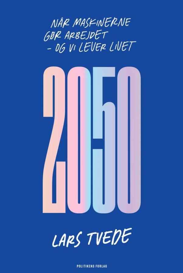 2050 - når maskinerne gør arbejdet, og vi lever livet bog
